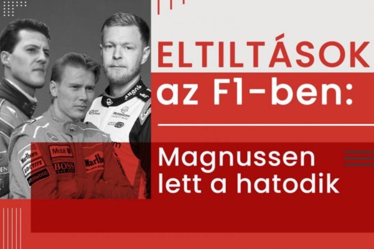 Eltiltások az F1-ben: Magnussen lett a hatodik