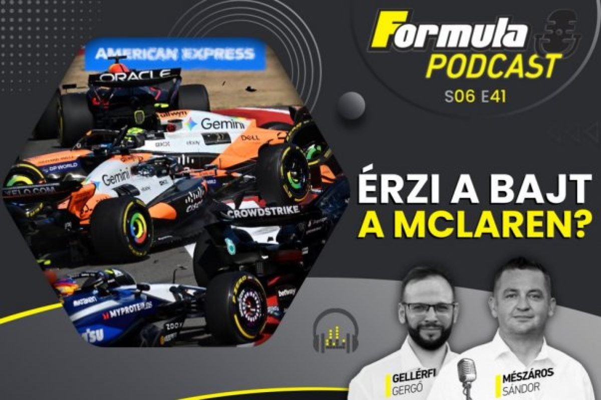 Lebilincselő podcast: Érzi a bajt a McLaren Formula 1-es csapat?
