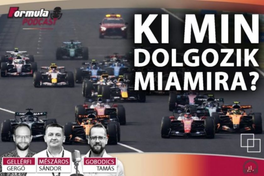 Podcast: Ki min dolgozik az F1-es Miami Nagydíjra?
