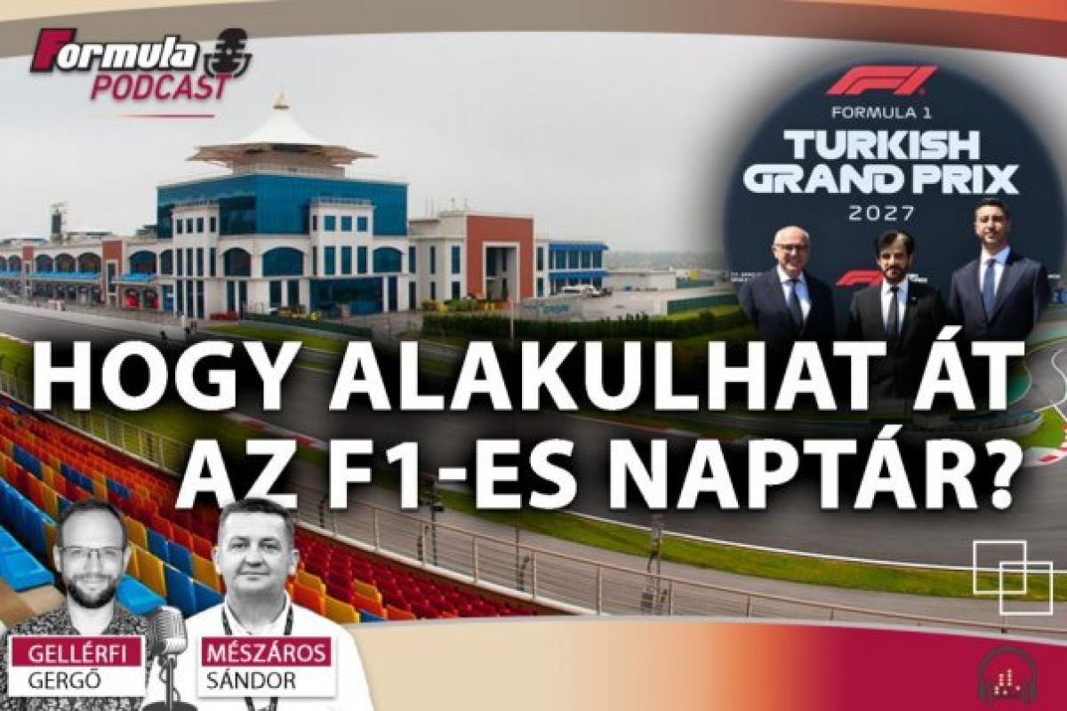 Út az F1-es versenynaptár átalakításához: egy podcast a kulisszák mögül