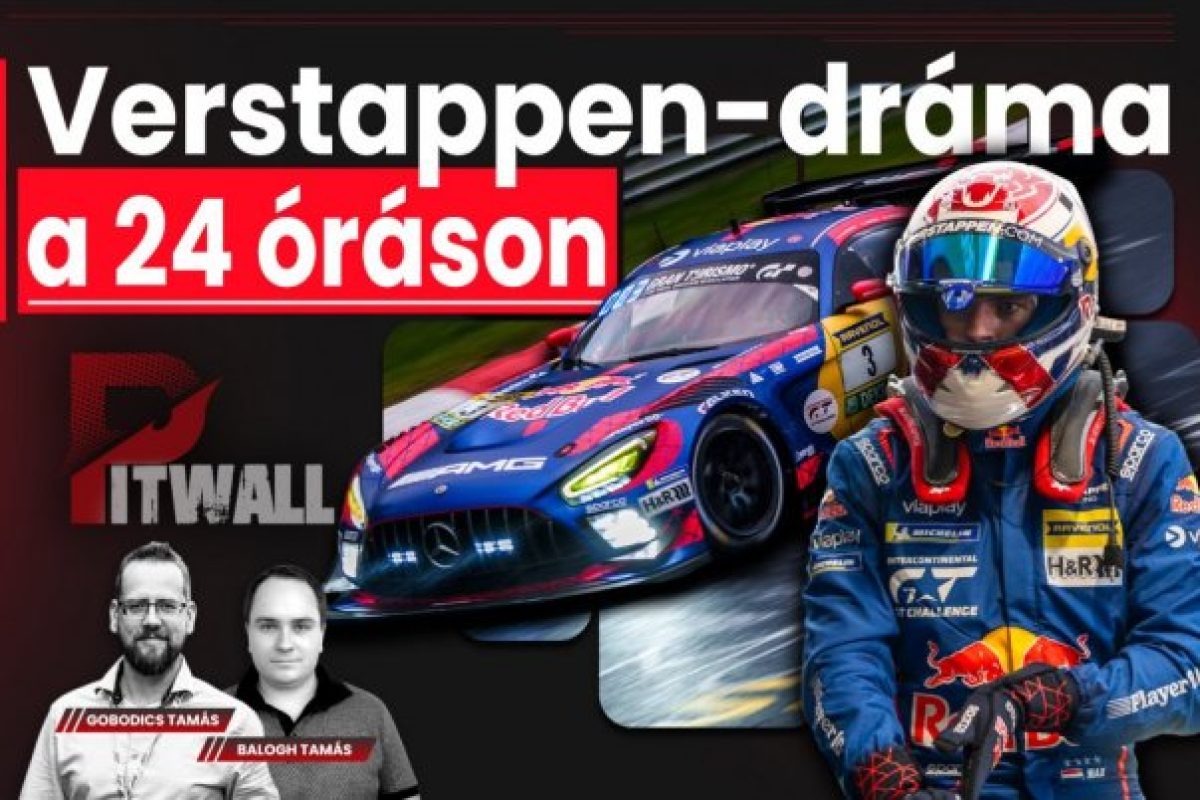 A Pitwallon belül: Verstappen drámai kalandja a 24 órás versenyen